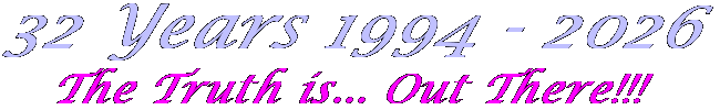 Since 1994 The Truth is OUT THERE